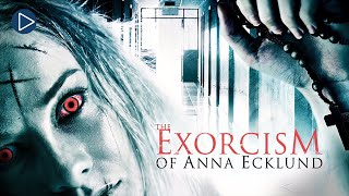 EXORCISM OF ANNA ECKLUND 🎬 Full Exclusive Horror Movie Premiere 🎬 English HD 2024 [upl. by Wainwright]