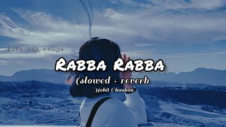 Rabba Rabba  heropanti slowed and reverb Mohit Chauhan [upl. by Trudi457]