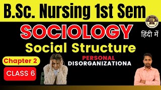 Class 6  BSc Nursing 1st Sem  Chapter 2  Sociology  PERSONAL DISORGANIZATIONA in Sociology [upl. by Esilram]