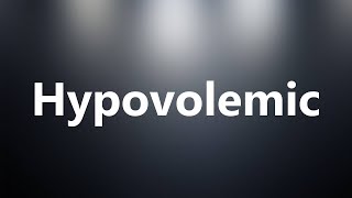 Hypovolemic  Medical Definition and Pronunciation [upl. by Niliac139]