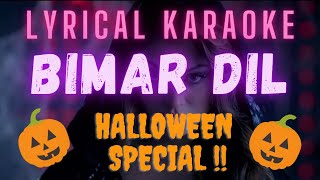 LYRICAL KARAOKE BIMAR DIL  ASEES KAUR  JUBIN NAUTIYAL  HALLOWEEN SPECIAL  MUSIC SENSATIONS [upl. by Ynattirb900]