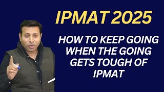 How to Keep Going When the Going Gets Tough of IPMAT IPMAT2025  IIMIndore  IIMRohtak [upl. by Catlin466]