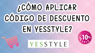 ¿CÓMO APLICAR CÓDIGO DE DESCUENTO EN YESSTYLE  HOW TO APPLY DISCOUNT CODE [upl. by Boys264]