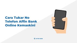 Cara Tukar dan Kemaskini No Telefon Affin Bank Online [upl. by Line]