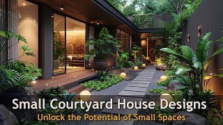 Small Courtyard House Designs  Inspiring Small Space Living [upl. by Atiuqet]