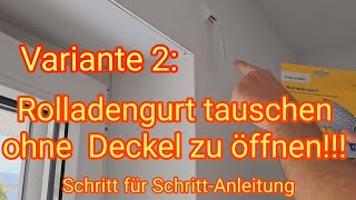 Ohne Deckel zu öffnen Rolladengurt tauschen Variante 2  Schritt für SchrittAnleitung DIY [upl. by Anastasia]