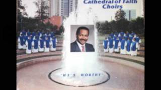 quotHes Worthyquot Dr Jonathan Greer and the Cathedral of Faith Choirs [upl. by Newbill]