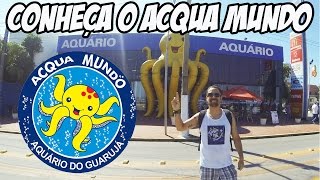 Conheça o Acqua Mundo  Aquário de Guarujá SP [upl. by Yrahca]