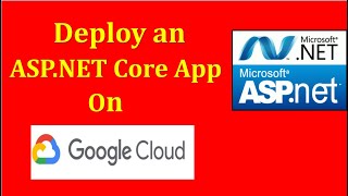 Deploy ASPNET Core App On Google Cloud [upl. by Kosey]