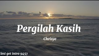 Chrisye  Pergilah Kasih Lirik lagu [upl. by Erasaec656]