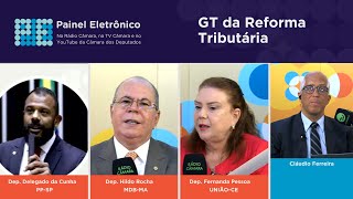 GT da Reforma Tributária divulga relatório nesta quintafeira  04072024 PainelEletrônico [upl. by Ajna]