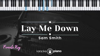 Lay Me Down  Sam Smith KARAOKE PIANO  FEMALE KEY [upl. by Eldoree]