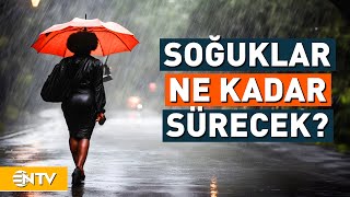 Yağışlı ve Soğuk Havalar Ne Kadar Sürecek  NTV [upl. by Woodley]