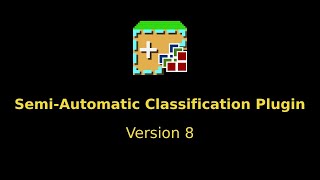 Introduction to the SemiAutomatic Classification Plugin version 8 [upl. by Ralston]