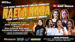 🔴LIVE NAELA NADA II DESA GAGASARI GEBANG CIREBON II SENIN 30 SEPTEMBER 2024 [upl. by Wynne]