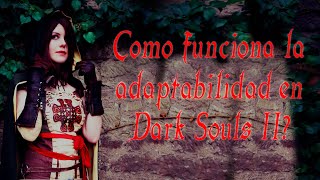 Cómo funciona la adaptabilidad en Dark Souls 2 [upl. by Mori182]