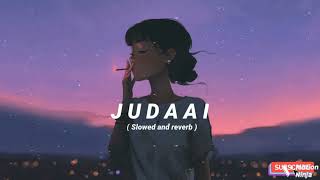 Judaai Slowed Reverb amp Perfectly Slowed Version ‎THELOFIKING1154 [upl. by Mayap726]