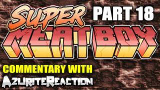 CHARBROILED RAGE  Super Meat Boy  Part 18 [upl. by Holder80]