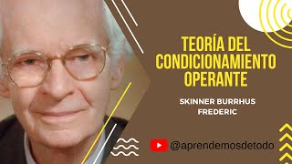 TEORÍA DEL CONDICIONAMIENTO OPERANTE  Skinner Burrhus Frederic [upl. by Binetta]