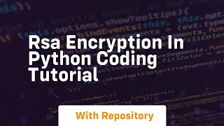 Rsa encryption in python coding tutorial [upl. by Yve]