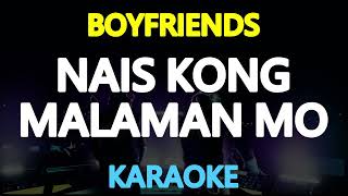 NAIS KONG MALAMAN MO  Boyfriends KARAOKE Version [upl. by Sinegra]