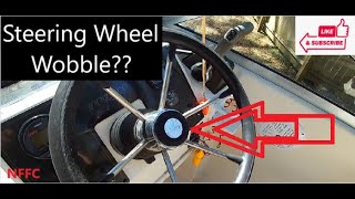 Boat Steering Wheel WOBBLE How to fix and eliminate the play Save Money [upl. by Trow]