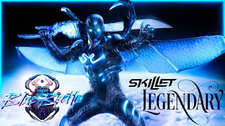 Skillet Legendary • Blue Beetle Edition [upl. by Cyrano755]