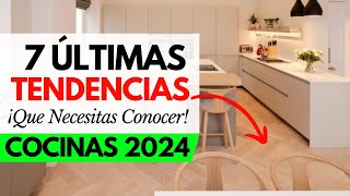 7 Últimas TENDENCIAS en COCINAS MODERNAS 2024  COCINAS 2024 2025 [upl. by Takken564]