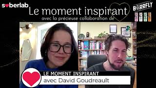 LE MOMENT INSPIRANT avec DAVID GOUDREAULT [upl. by Gignac190]