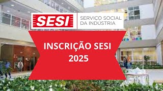 Matrícula Sesi 2025  Processo Inscrição Sesi SP  Saiba Mais [upl. by Harden]