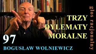 Bogusław Wolniewicz 97 TRZY DYLEMATY MORALNE [upl. by Atsyrt401]