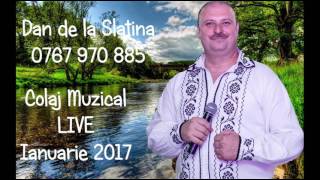 Dan de la Slatina  Ianuarie 2017 Colaj Muzica LIVE Formatie Slatina Craiova Pitesti Valcea [upl. by Nosyrb]