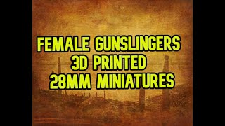 Wild West Female Gunslingers 3D Resin Printed Miniatures [upl. by Shimberg]