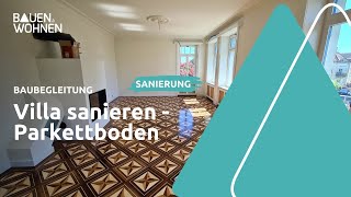 Homestory Villa sanieren  Parkettboden verlegen I BAUEN amp WOHNEN [upl. by Cardie178]