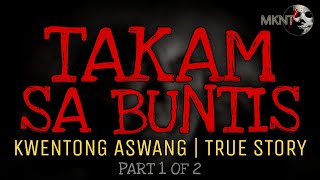 TAKAM SA BUNTIS  Part 1 of 2  Kwentong Aswang  True Story [upl. by Aehcim]