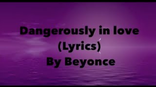 Beyonce  Dangerously in Love Lyrics [upl. by Euqinahc]