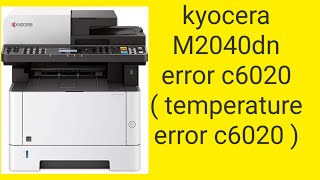 kyocera M2040dn error c6020  temperature error c6020 [upl. by Milt]