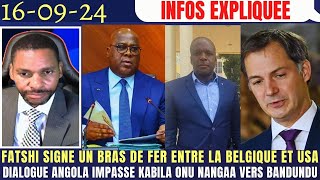 FATSHI UN BRAS DE FER ENTRE LA BELGIQET USA DIALOGUE ANGOLA IMPASSE KABILA ONU NANGAA VERS BANDUNDU [upl. by Eltsyrk]