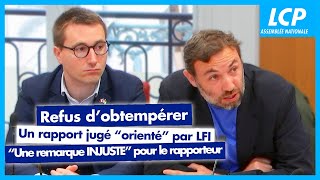 Refus dobtempérer  un rapport jugé quotorientéquot par LFI quotune remarque injustequot pour le rapporteur [upl. by Marybelle]