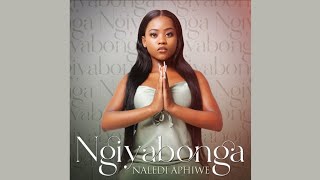 Naledi Aphiwe  Ngiyabonga Official Audio [upl. by Aryamo]