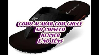 COMO TIRAR CHULÉ DO CHINELO KENNER E DO TÊNS [upl. by Euqinommod186]