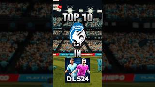 DLS 24  Top 10 Best Atalanta BC players in Dream league soccer 2024 topdls atalantabc newrating [upl. by Yeltihw]