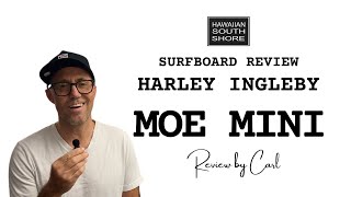 Harley Ingleby Moe Mini Surfboard Review by Carl [upl. by Dyolf653]