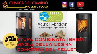 STUFA COMBINATA LEGNA PELLET H2 ADURO IBRIDA LA MAGIA DELLA LEGNA LA COMODITà DEL PELLET [upl. by Giuditta]