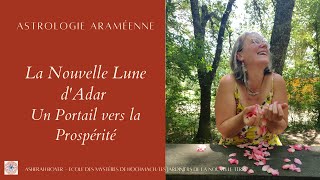 La Nouvelle Lune dAdar  Un Portail vers la Prospérité  Astrologie araméenne [upl. by Nodle]