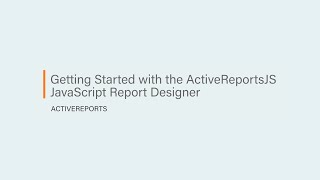 Getting Started with the ActiveReportsJS JavaScript Report Designer [upl. by Aynat]