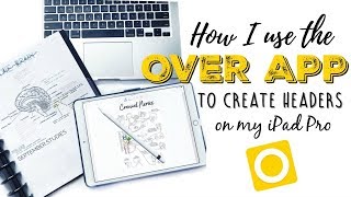 ☆ HOW I CREATE GOODNOTES HEADERS ON MY IPAD PRO  Over App Tutorial  September Studies [upl. by Fridell]