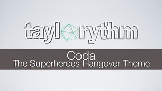 Taylorythm  Coda The Superheroes Hangover Theme [upl. by Niveek]