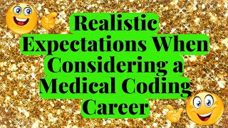 REALISTIC EXPECTATIONS WHEN CONSIDERING A CAREER IN MEDICAL CODING 2024 [upl. by Wakerly]