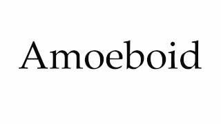 How to Pronounce Amoeboid [upl. by Cello950]